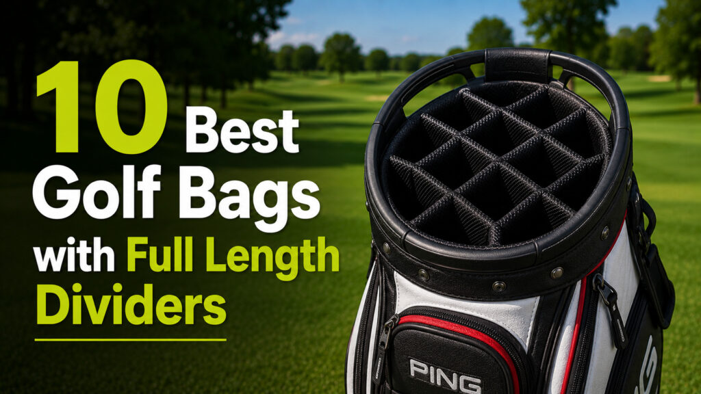 Best Golf Bags with Full Length Dividers