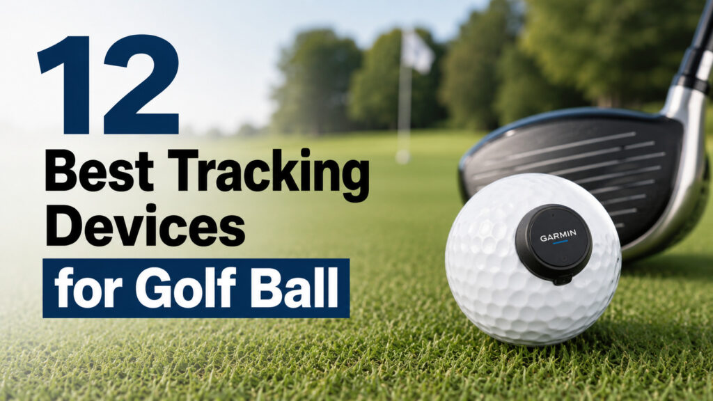 Best Tracking Devices for Golf Ball
